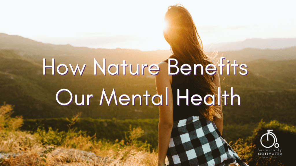 How Nature Benefits Our Mental Health