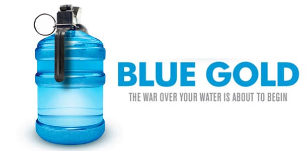 Sustainably Motivated's Recommended Top 5 Water Docs - Blue Gold: The War Over Your Water Is About To Begin