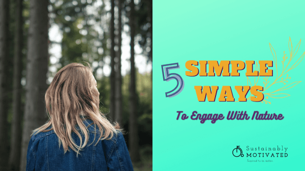 5 Simple Ways to Engage With Nature