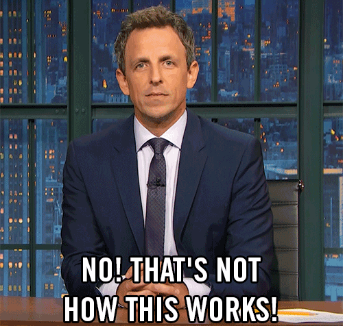 Late Night with Seth Meyers, "No! That's Not How This Works!"