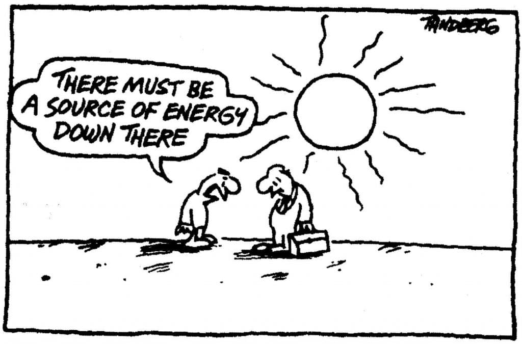 Solar energy cartoon, "There must be a source of energy down there."