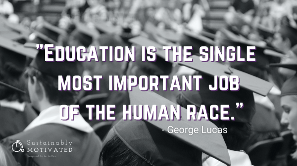 Graduation photo with George Lucas Quote, "Education is the single most important job of the human race."