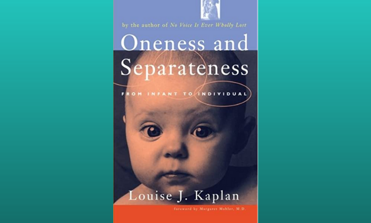 Oneness and Separateness by Louise J. Kaplan.