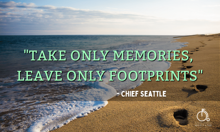 Sustainable travel quote,"Take only memories, leave only footprints." - Chief Seattle