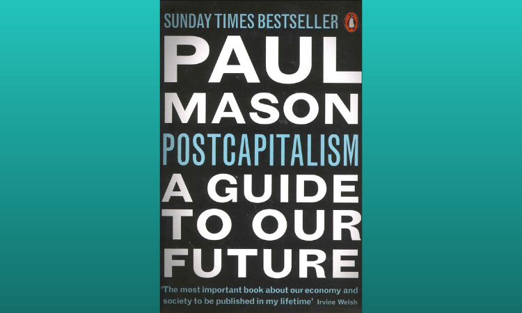 Post Capitalism: A Guide To Our Future by Paul Mason