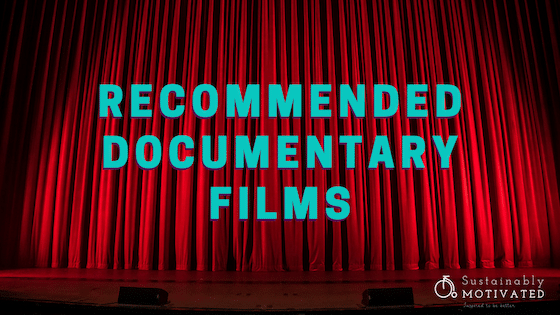 Recommended documentaries to keep you well informed of the sustainability issues.