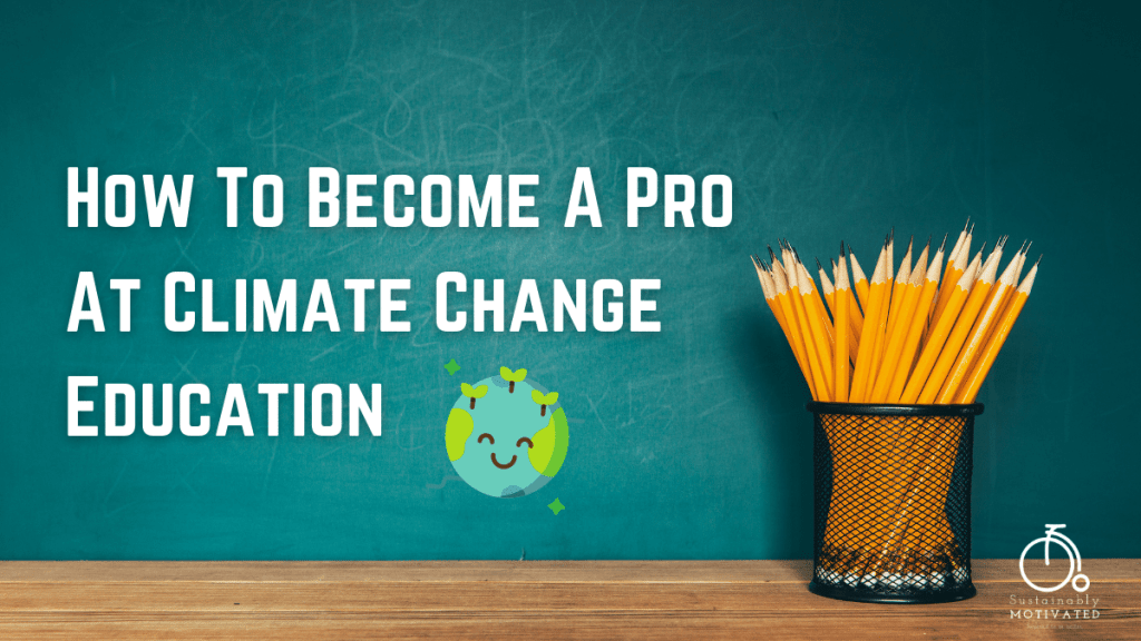 How To Become A Pro At Climate Education