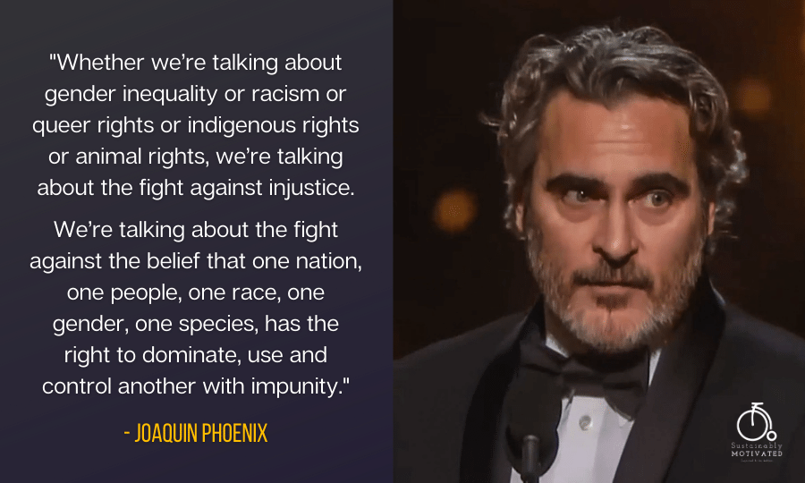 Jaoquin Phoenix's used his Oscar win speech to advocate for respecting the Earth and all its creatures.