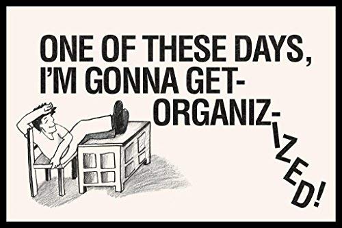 One of these days, I'm gonna get organiz-ized