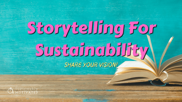 Storytelling for Sustainability