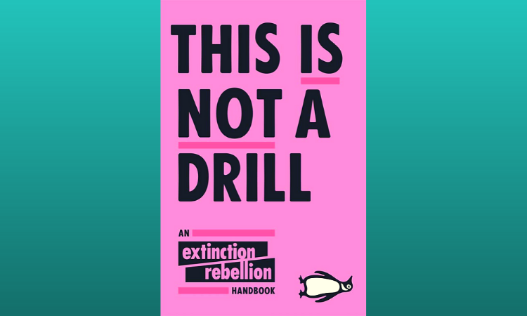 This is not a Drill: An Extinction Rebellion Handbook